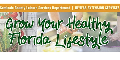 Image principale de Grow Your Healthy Florida Lifestyle 2024 (IN PERSON)!