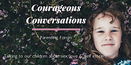 Courageous Conversations Parenting Forum - talking to your kids about sex, love & self esteem (Bellingen) primary image