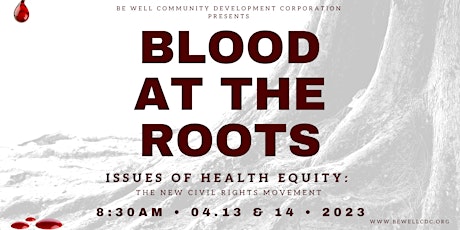 Blood at The Root: Issues of Health Equity: The New Civil Rights Movement primary image