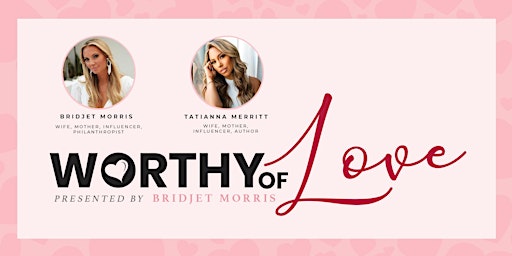 Worthy of Love - Presented by Bridjet Morris