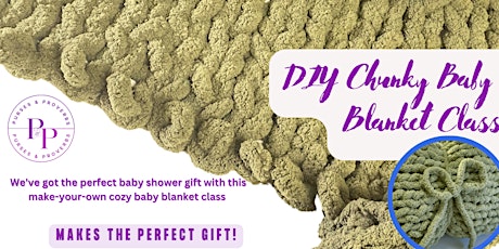 DIY Chunky Baby Blanket Class