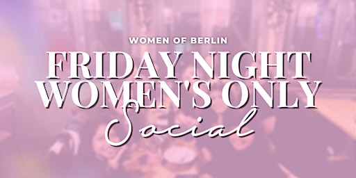 FREE Friday Night Women's Only Social