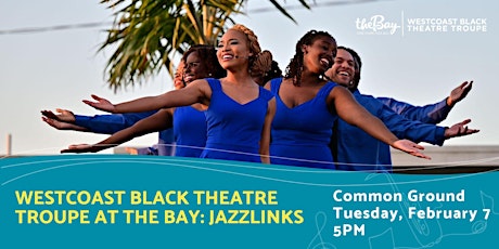 Westcoast Black Theatre Troupe at The Bay: Jazzlinks
