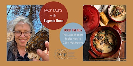 IACP TALKS - FOOD TRENDS - The Mycophagist's Table: How to Cook Mushrooms