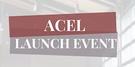 ACEL Launch Event