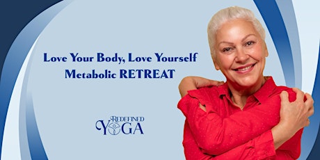 Love Your Body, Love Yourself Metabolic Retreat
