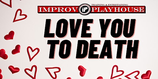 Love You To Death - A Valentine's Murder Mystery Dinner!
