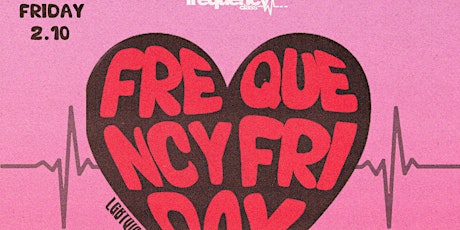 Frequency Friday Valentines Day Edition