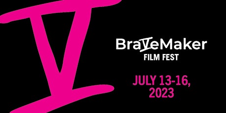 Primaire afbeelding van BraveMaker Film Fest 2023 VIP ALL ACCESS PASS