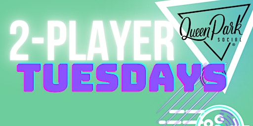 Queen Park Social - Two Player Tuesday!