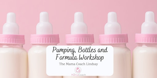 Pumping, Bottles and Formula Workshop
