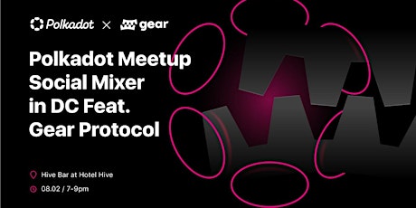 Polkadot Meetup Social Mixer in DC Feat. Gear Protocol & InvArch