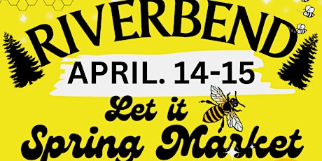 RIVERBEND Let it BEE SPRING MARKET!
