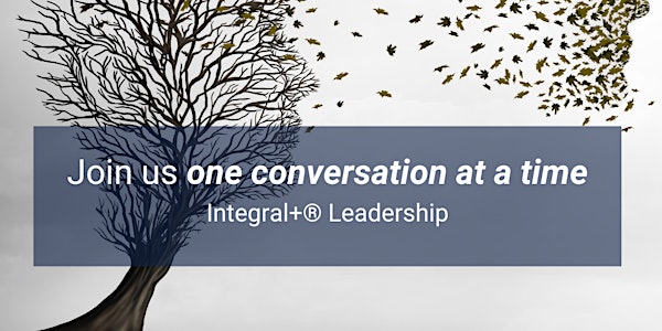 Integral+® Leadership Conversations