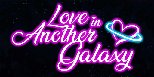 Love in Another Galaxy (A Valentine's Party)