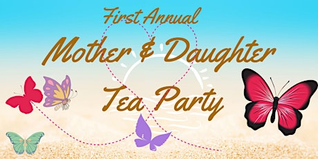 First Annual Mother & Daughter Tea Party