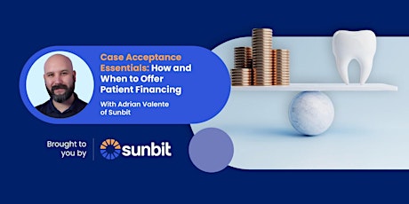 Case Acceptance Essentials: How and When to Offer Patient Financing