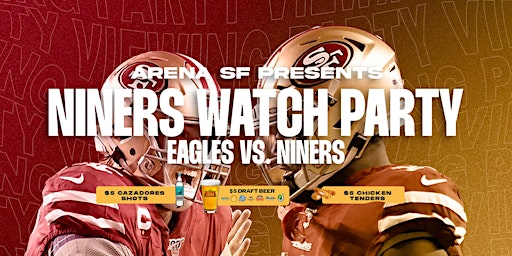 NINERS VS EAGLES WATCH PARTY AT ARENA SF