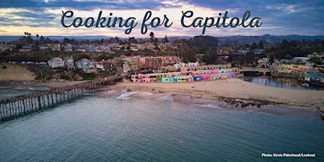 Cooking for Capitola			   Fundraiser featuring 5 Local Top Chefs