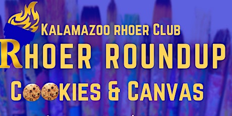 Kalamazoo Rhoer Roundup- Cookies & Canvas