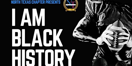 North Texas Chapter Presents "I Am Black History"