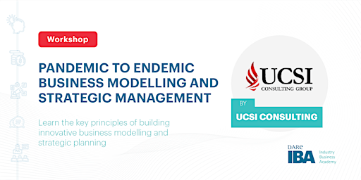 Pandemic to Endemic Business Modelling and Strategic Management by UCSI
