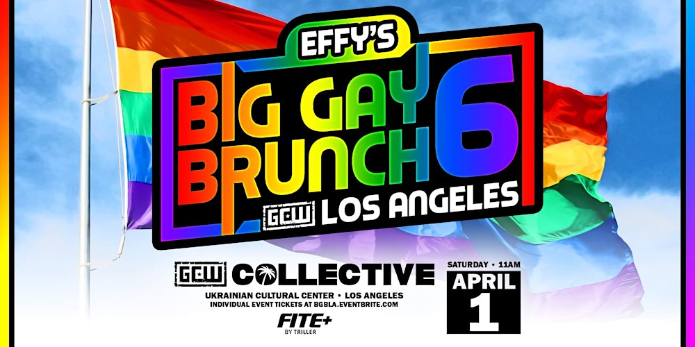 GCW Presents EFFYS BIG GAY BRUNCH 6
