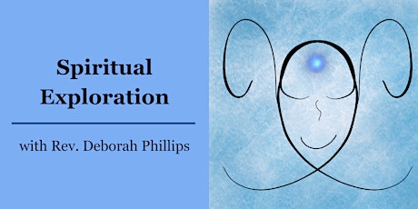 Spiritual Exploration with Rev. Deborah Phillips