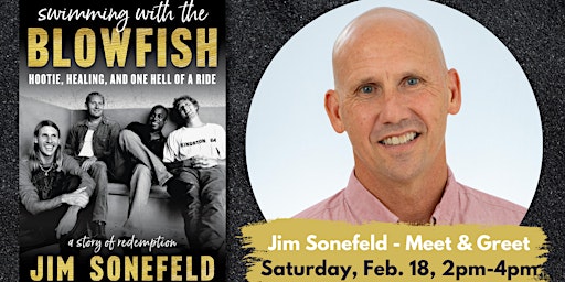 Jim Sonefeld | Swimming with the Blowfish (MEET & GREET)