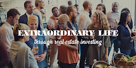 Extraordinary Life Through Real Estate Investing