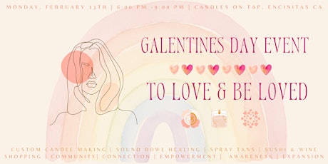 GALENTINES DAY EXPERIENCE: TO LOVE & BE LOVED