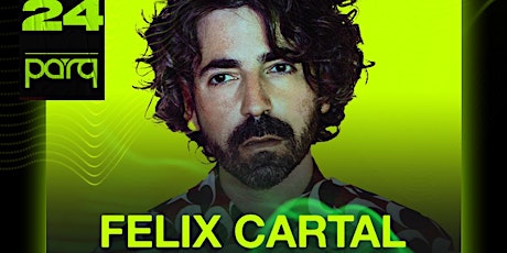Night Access Presents FELIX CARTAL @ Parq • Friday, 2/24 w/ Erick Diaz