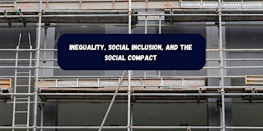 Inequality, Social Inclusion, and the Social Compact