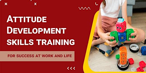 Attitude Development Skills Training for Success at Work and Life