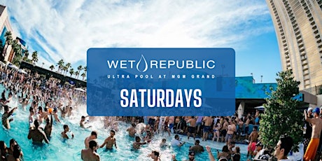 ✅ Wet Republic - Saturdays - Guestlist Only