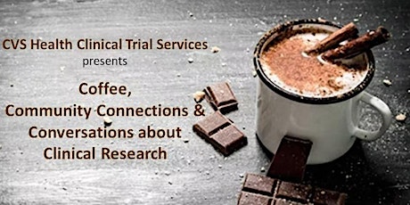 Coffee, Community Connections & Conversations about Clinical Research