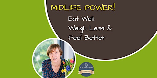 Midlife Power Workshop - How to Eat Well, Weigh Less and Feel Better!
