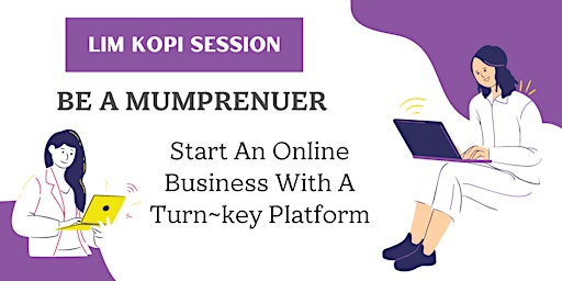 Introduction To How To Be A Mumpreneur ~ Lim Kopi Sharing