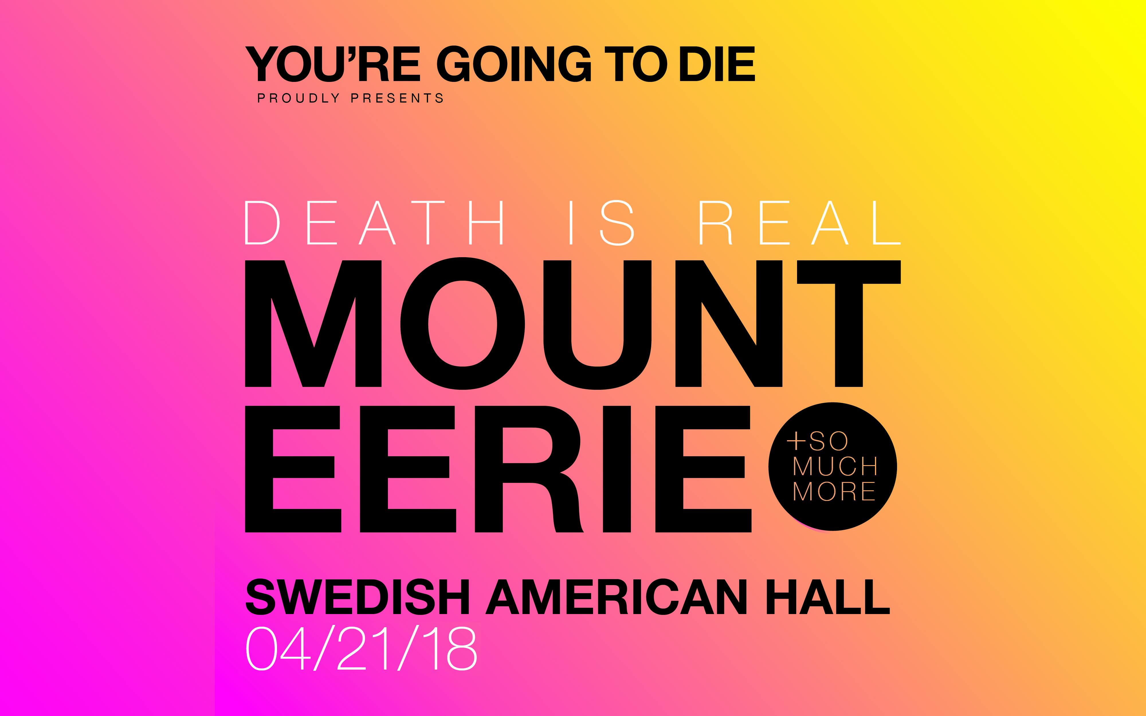 You're Going to Die Presents... Death is Real w/MOUNT EERIE