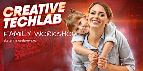 Creative TechLab Family Workshop