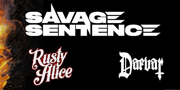 Savage Sentence w/Daevar + Rusty Alice