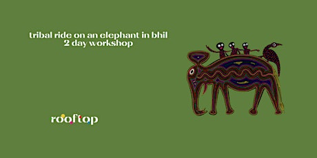 Tribal Ride on an Elephant in Bhil 2 Day Workshop