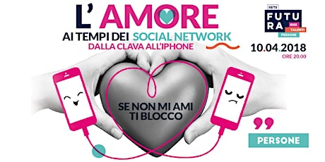 Immagine principale di L’ AMORE AI TEMPI DEI  SOCIAL NETWORK / DALLA CLAVA ALL’IPHONE 