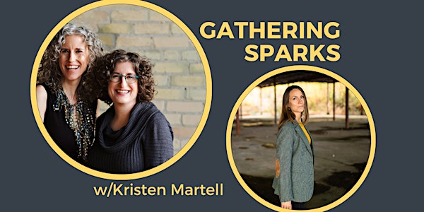 Gathering Sparks w/Kristen Martell