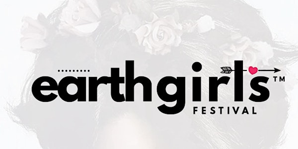 The 2018 Earth Girls Music & Arts Festival