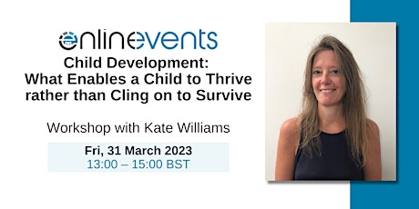 Child Development: What Enables a Child to Thrive than Cling on to Survive