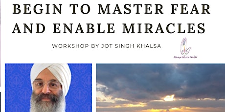 Begin to Master Fear and Enable Miracles