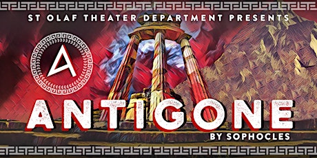 St Olaf Theater Presents: ANTIGONE by Sophocles