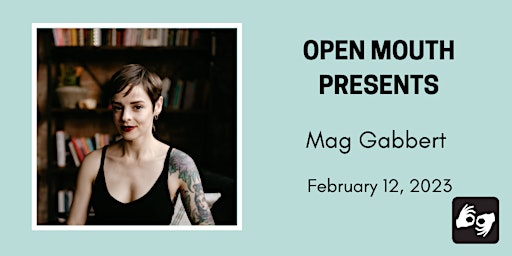 Open Mouth Presents: A Reading with Mag Gabbert