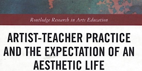 Book Launch: Artist-Teacher Practice and the Expectation of An Aesthetic ..